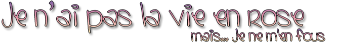 Je n'ai pas la vie en rose