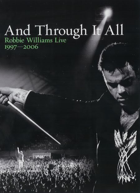 RW1 - Robbie Williams - And Through It All (Live 1997-2006) (2006) [2 DVD9] [PAL]